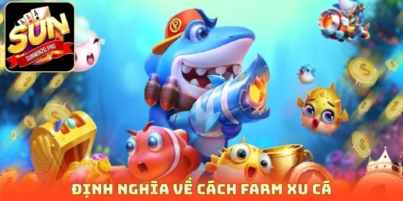 Định nghĩa về cách farm xu cá 