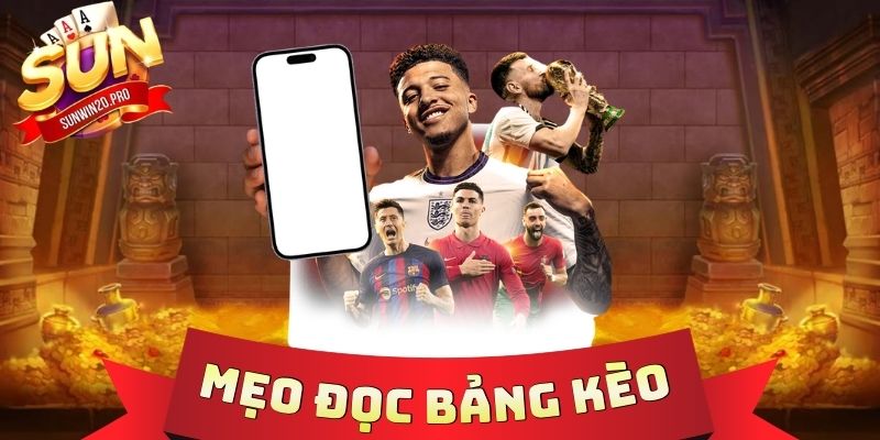 Mẹo Đọc Bảng Kèo