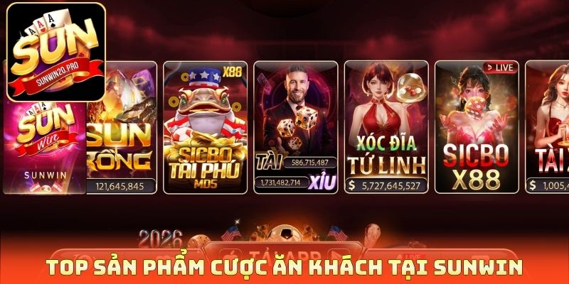 Top sản phẩm cược ăn khách tại Sunwin
