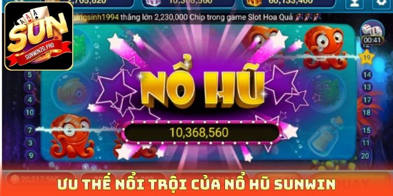 Ưu thế nổi trội của nổ hũ Sunwin